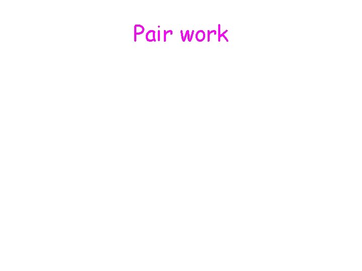 Pair work 