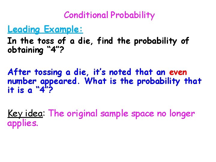 Conditional Probability Leading Example: In the toss of a die, find the probability of