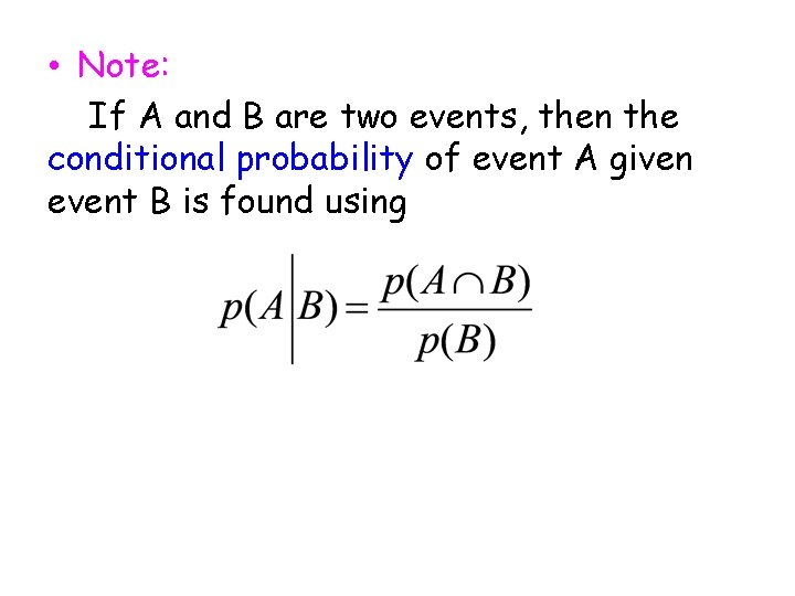  • Note: If A and B are two events, then the conditional probability