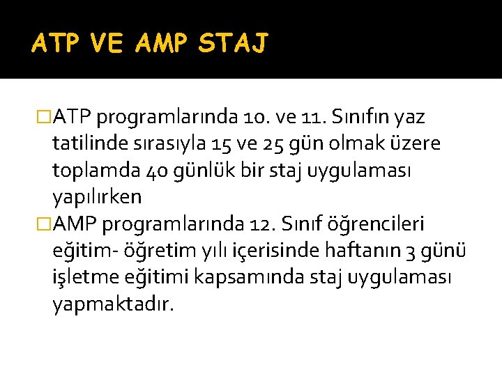 ATP VE AMP STAJ �ATP programlarında 10. ve 11. Sınıfın yaz tatilinde sırasıyla 15