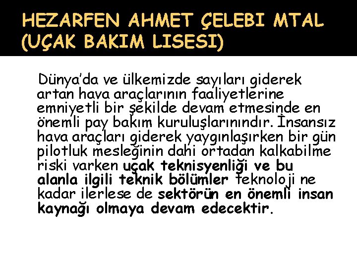 HEZARFEN AHMET ÇELEBI MTAL (UÇAK BAKIM LISESI) Dünya’da ve ülkemizde sayıları giderek artan hava