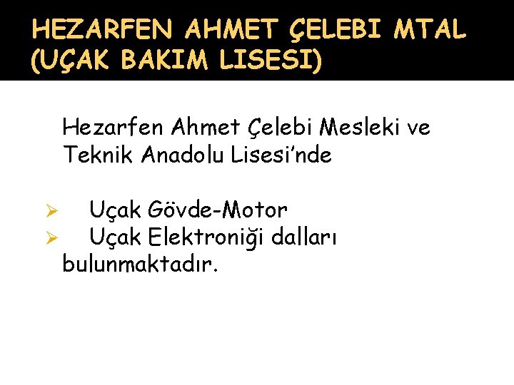 HEZARFEN AHMET ÇELEBI MTAL (UÇAK BAKIM LISESI) Hezarfen Ahmet Çelebi Mesleki ve Teknik Anadolu