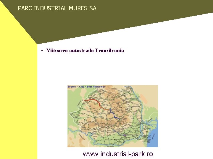 PARC INDUSTRIAL MURES SA • Viitoarea autostrada Transilvania www. industrial-park. ro 
