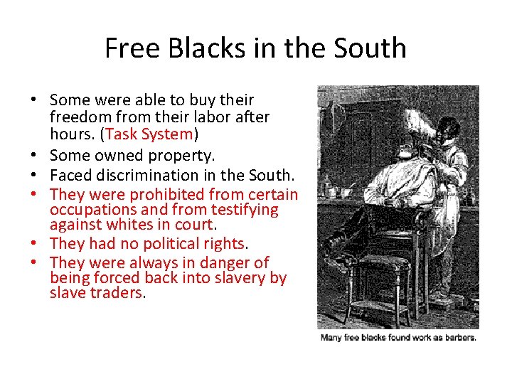 Free Blacks in the South • Some were able to buy their freedom from