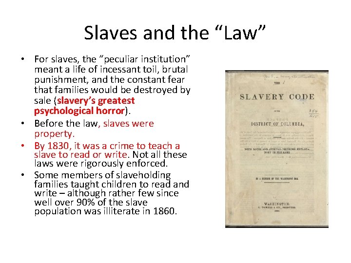 Slaves and the “Law” • For slaves, the “peculiar institution” meant a life of