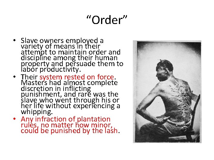 “Order” • Slave owners employed a variety of means in their attempt to maintain
