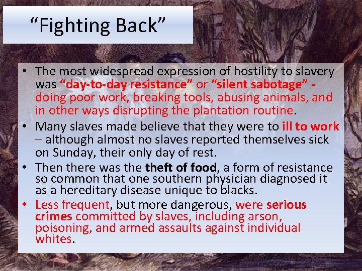 “Fighting Back” • The most widespread expression of hostility to slavery was “day-to-day resistance”
