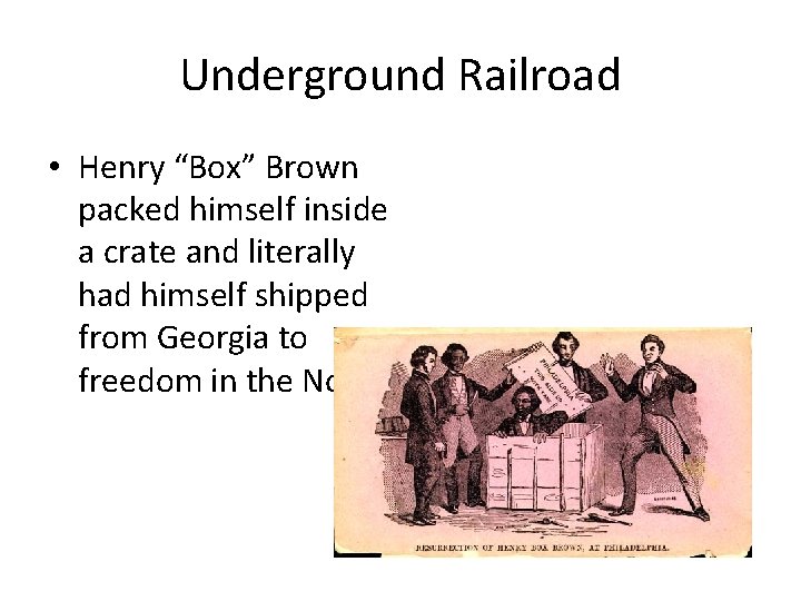 Underground Railroad • Henry “Box” Brown packed himself inside a crate and literally had