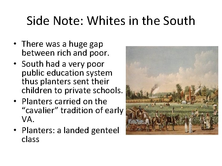Side Note: Whites in the South • There was a huge gap between rich