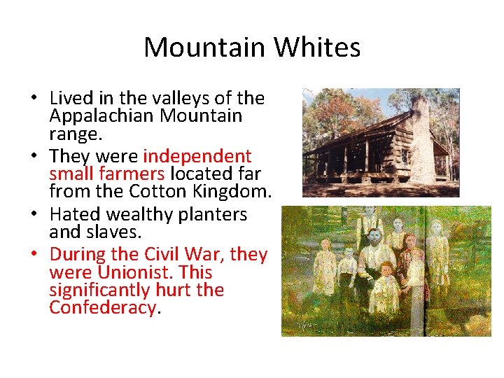 Mountain Whites • Lived in the valleys of the Appalachian Mountain range. • They