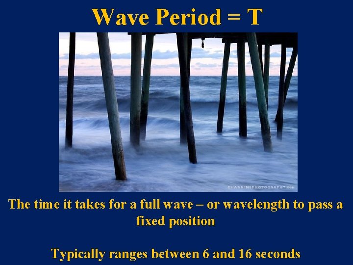 Wave Period = T The time it takes for a full wave – or