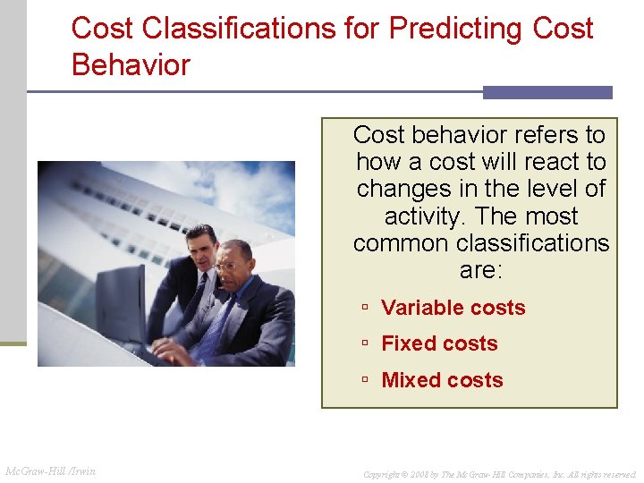 Cost Classifications for Predicting Cost Behavior Cost behavior refers to how a cost will