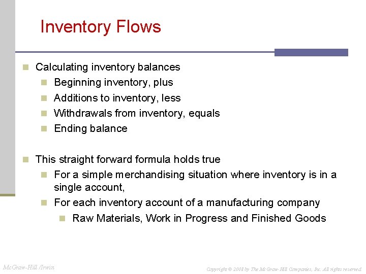 Inventory Flows n Calculating inventory balances n Beginning inventory, plus n Additions to inventory,