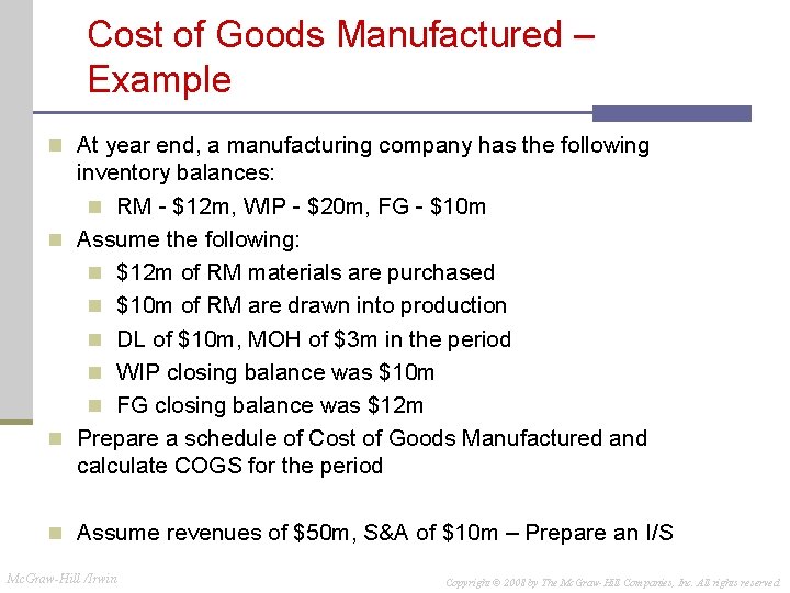 Cost of Goods Manufactured – Example n At year end, a manufacturing company has