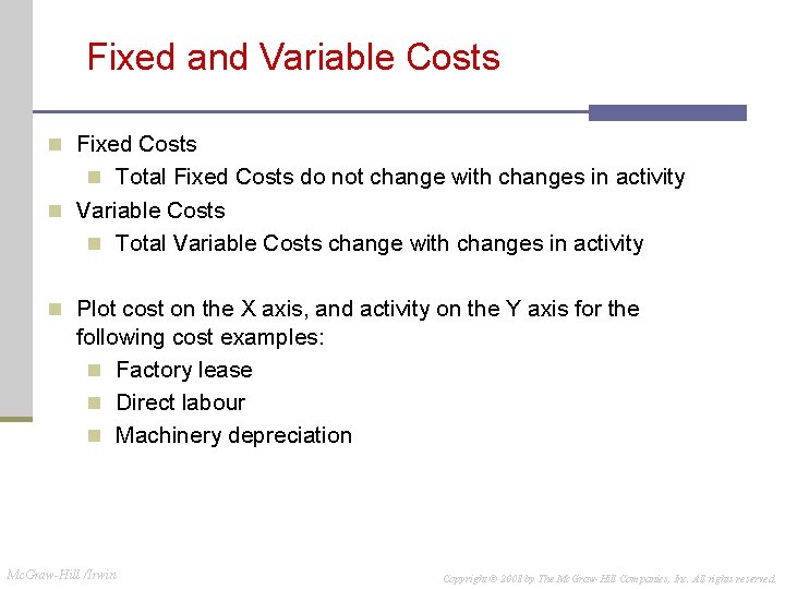 Fixed and Variable Costs n Fixed Costs n Total Fixed Costs do not change