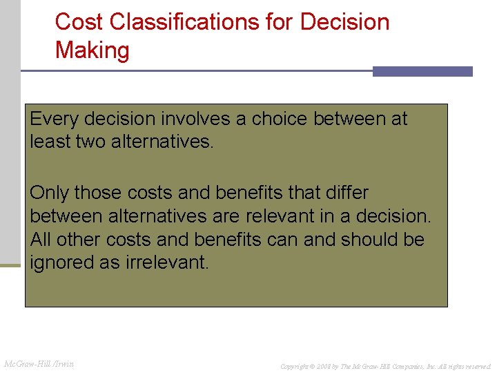 Cost Classifications for Decision Making Every decision involves a choice between at least two