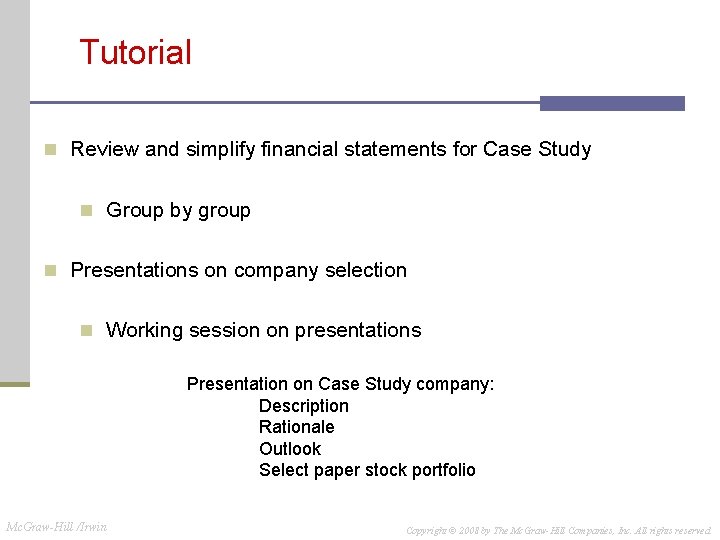 Tutorial n Review and simplify financial statements for Case Study n Group by group
