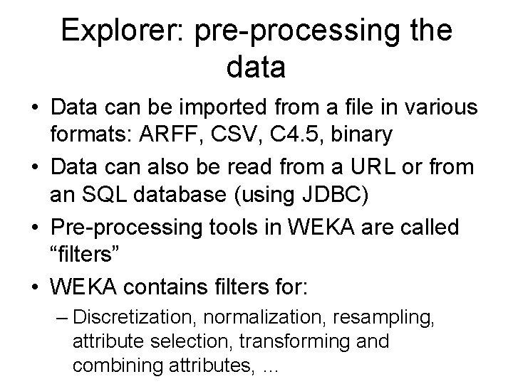 Explorer: pre-processing the data • Data can be imported from a file in various