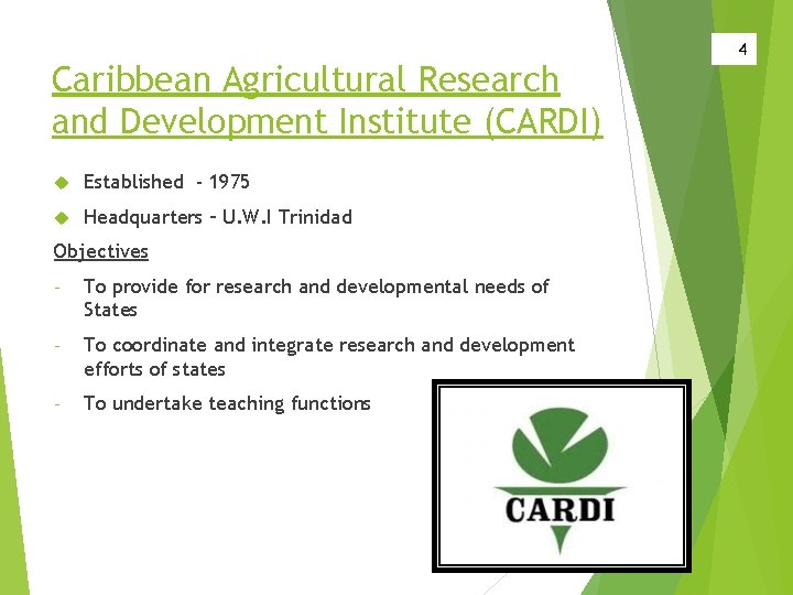 Caribbean Agricultural Research and Development Institute (CARDI) Established - 1975 Headquarters – U. W.