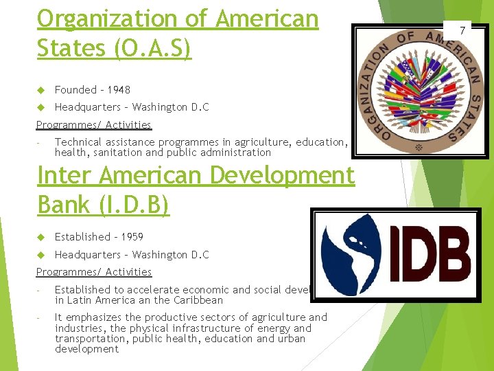 Organization of American States (O. A. S) Founded – 1948 Headquarters – Washington D.