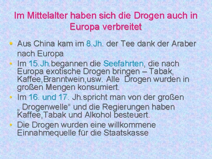 Im Mittelalter haben sich die Drogen auch in Europa verbreitet § Aus China kam