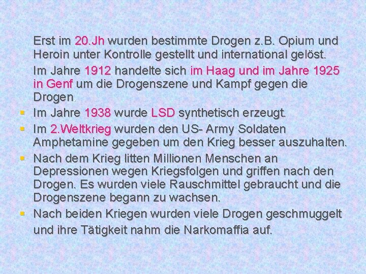 § § Erst im 20. Jh wurden bestimmte Drogen z. B. Opium und Heroin