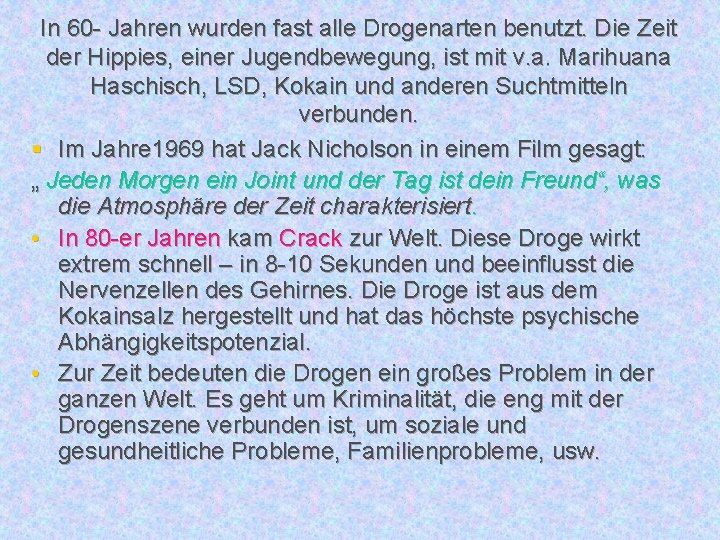 In 60 - Jahren wurden fast alle Drogenarten benutzt. Die Zeit der Hippies, einer