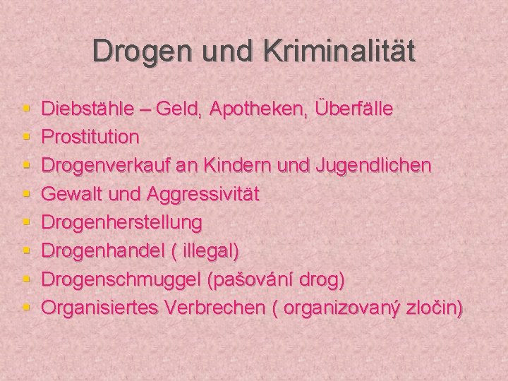 Drogen und Kriminalität § § § § Diebstähle – Geld, Apotheken, Überfälle Prostitution Drogenverkauf