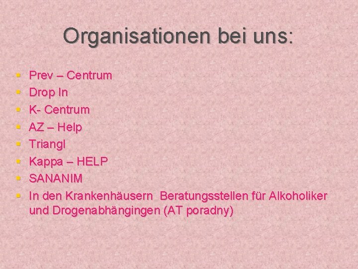 Organisationen bei uns: § § § § Prev – Centrum Drop In K- Centrum