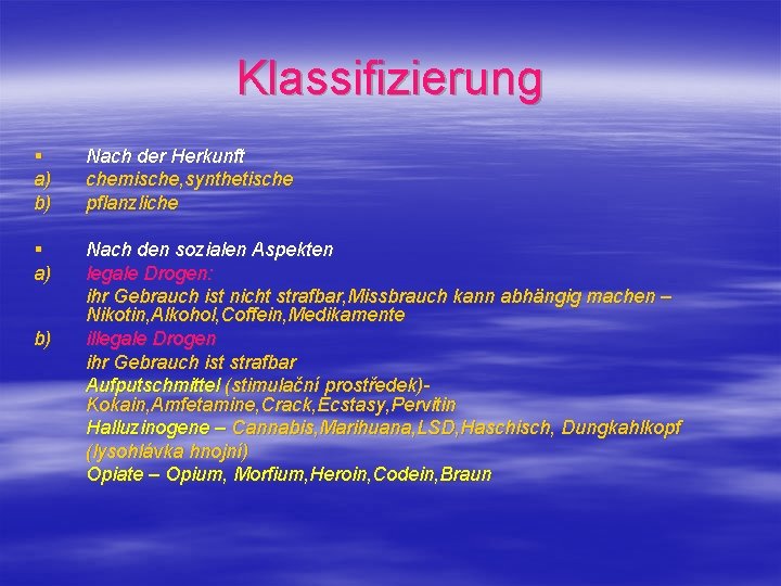 Klassifizierung § a) b) Nach der Herkunft chemische, synthetische pflanzliche § a) Nach den