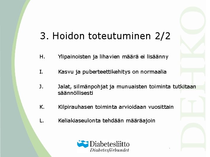 3. Hoidon toteutuminen 2/2 H. Ylipainoisten ja lihavien määrä ei lisäänny I. Kasvu ja