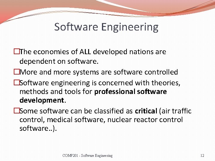 Software Engineering �The economies of ALL developed nations are dependent on software. �More and