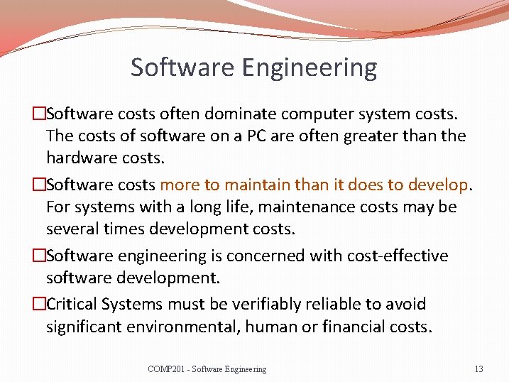 Software Engineering �Software costs often dominate computer system costs. The costs of software on