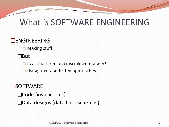 What is SOFTWARE ENGINEERING � Making stuff �But � In a structured and disciplined