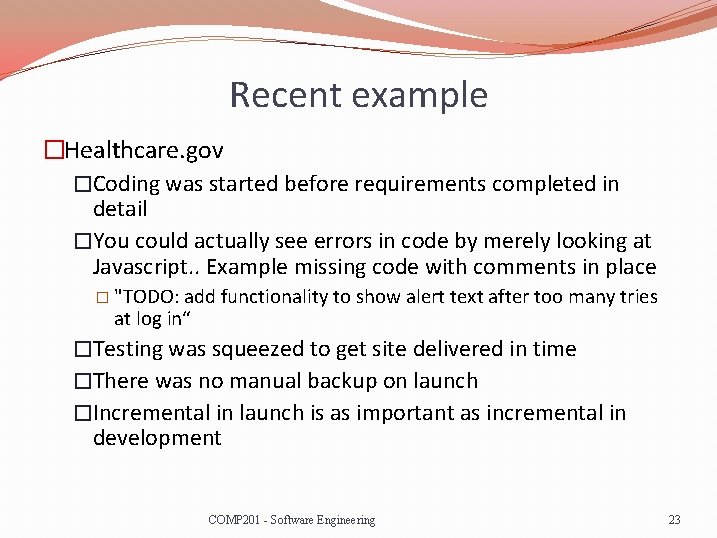 Recent example �Healthcare. gov �Coding was started before requirements completed in detail �You could