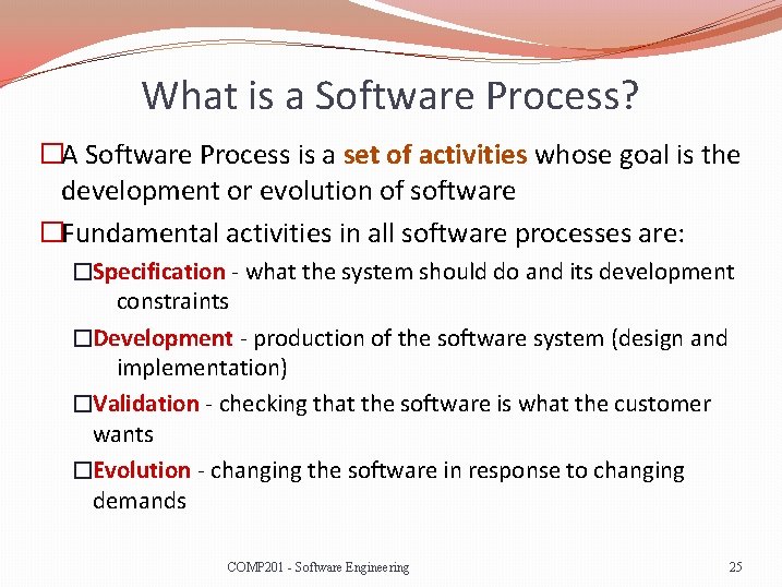What is a Software Process? �A Software Process is a set of activities whose