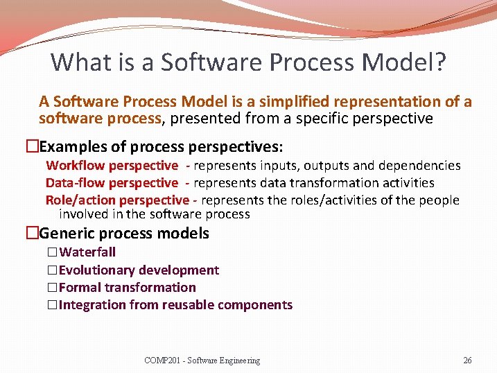 What is a Software Process Model? A Software Process Model is a simplified representation