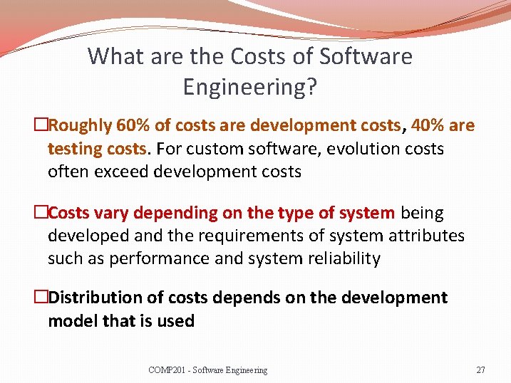 What are the Costs of Software Engineering? �Roughly 60% of costs are development costs,