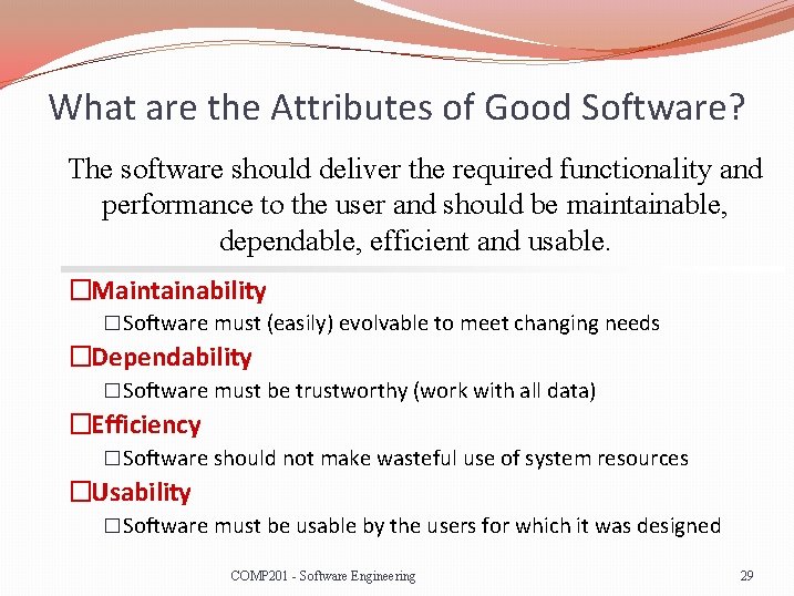 What are the Attributes of Good Software? The software should deliver the required functionality