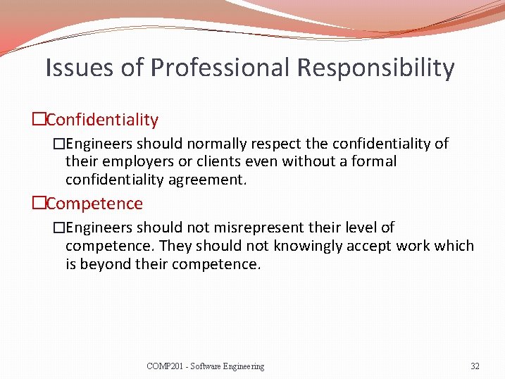 Issues of Professional Responsibility �Confidentiality �Engineers should normally respect the confidentiality of their employers