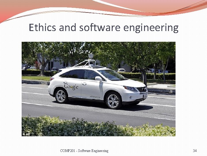 Ethics and software engineering COMP 201 - Software Engineering 34 