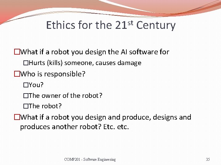 Ethics for the 21 st Century �What if a robot you design the AI
