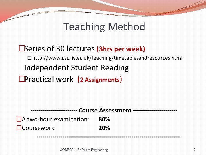 Teaching Method �Series of 30 lectures (3 hrs per week) � http: //www. csc.