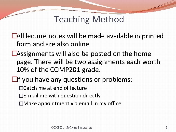 Teaching Method �All lecture notes will be made available in printed form and are