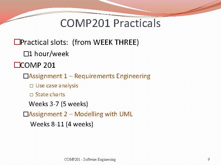 COMP 201 Practicals �Practical slots: (from WEEK THREE) � 1 hour/week �COMP 201 �Assignment