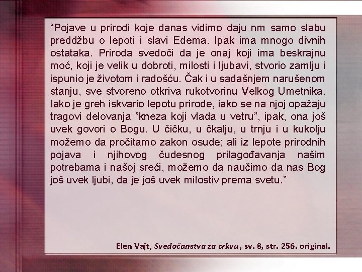 “Pojave u prirodi koje danas vidimo daju nm samo slabu preddžbu o lepoti i