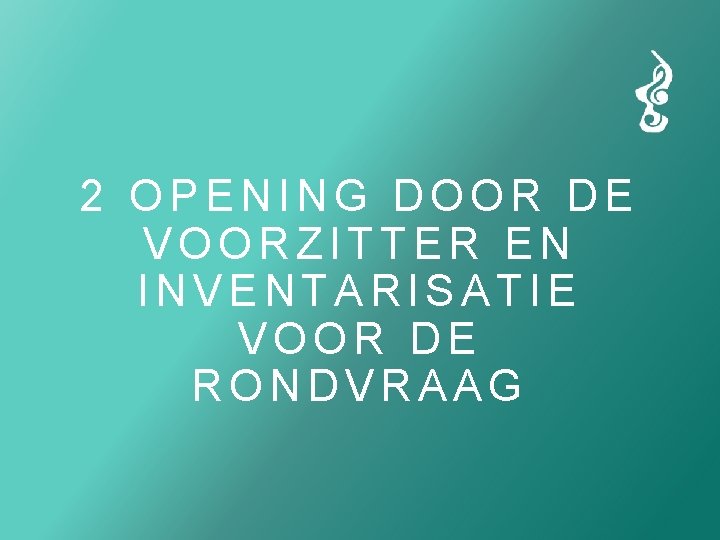 2 OPENING DOOR DE VOORZITTER EN INVENTARISATIE VOOR DE RONDVRAAG 