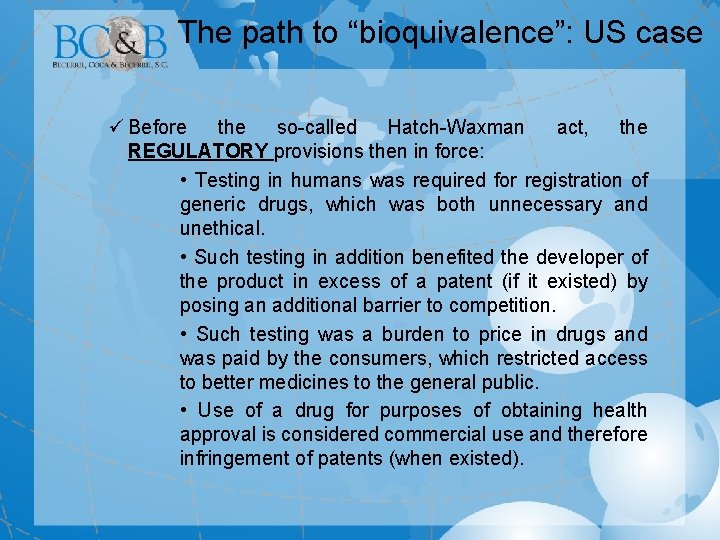 The path to “bioquivalence”: US case ü Before the so-called Hatch-Waxman act, the REGULATORY