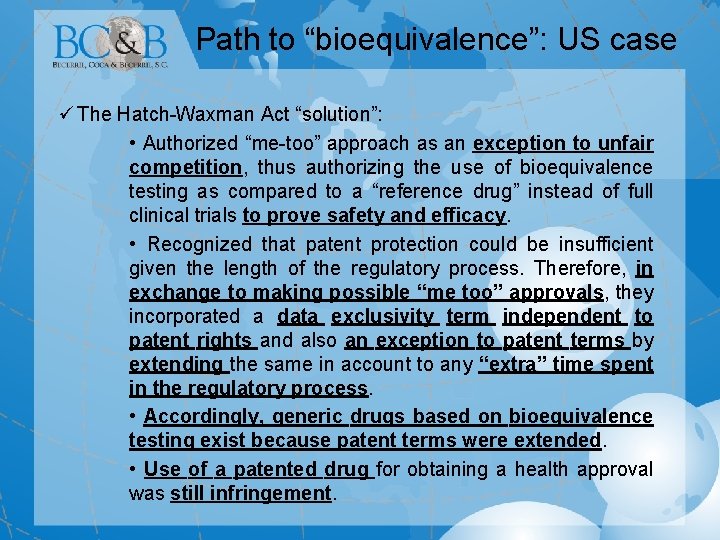 Path to “bioequivalence”: US case ü The Hatch-Waxman Act “solution”: • Authorized “me-too” approach