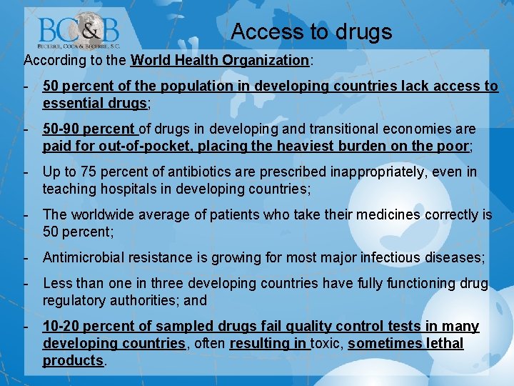 Access to drugs According to the World Health Organization: - 50 percent of the